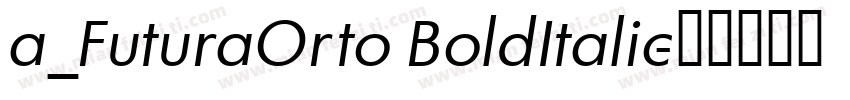 a_FuturaOrto BoldItalic字体转换